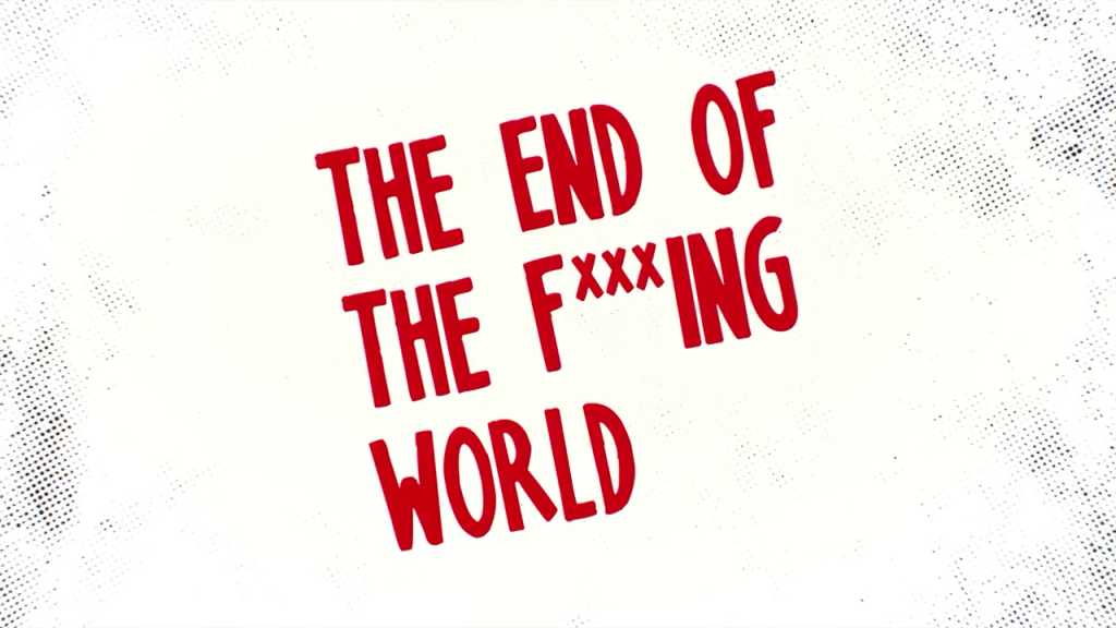 Pourquoi regarder The End of The Fu***ing World